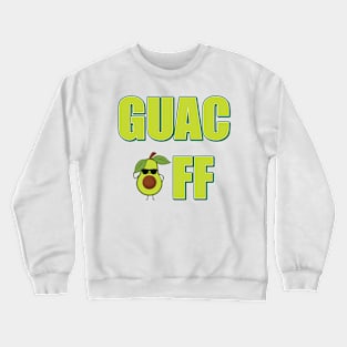 Guac Off Funny T Shirt for Guacamole Lovers Crewneck Sweatshirt